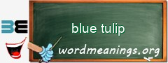 WordMeaning blackboard for blue tulip